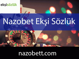 Nazobet ekşi sözlük yazılarıyla değerini göstermektedir.
