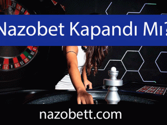 Nazobet kapandı mı sualini çeşitlendirerek yanıtlandırmaktadır.