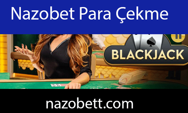 Nazobet para çekme yöntemleriyle çeşitliliğini göstermektedir.
