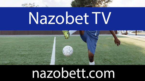 nazobet-tv Nazobet tv hizmetini güvenilirliğiyle takdim etmektedir.